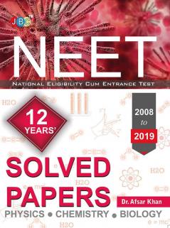 “MODEL SOLVED PAPERS”:—NEET 12 YEARS (2008 TO 2019)- Physics|Chemistry|Biology