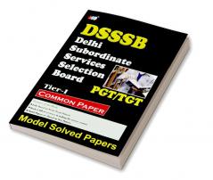 “MODEL SOLVED PAPERS”-‘PGT/TGT’ “COMMON PAPER” (TIER-1):- “DSSSB”-Delhi Subordinate Services Selection Board