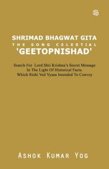 SHRIMAD BHAGWAT GITA THE SONG CELESTIAL 'GEETOPNISHAD'