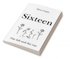 Sixteen The fall and the rise