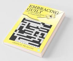 Embracing Guilt- From I Can'T Forgive Myself To I Forgive Myself