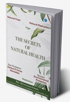 THE SECRETS OF NATURAL HEALTH