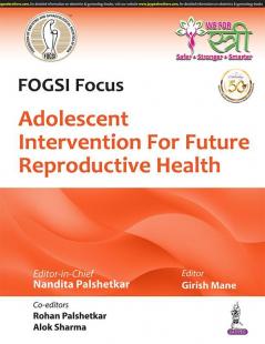 FOGSI FOCUS: ADOLESCENT INTERVENTION FOR FUTURE REPRODUCTIVE HEALTH