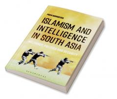 Islamism and Intelligence in South Asia