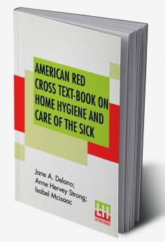 American Red Cross Text-Book On Home Hygiene And Care Of The Sick