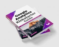 Google Analytics Kickstarter Guide