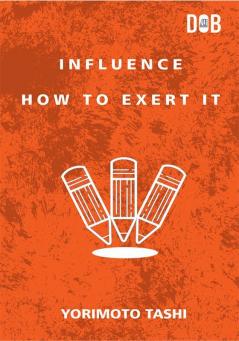 Influence: How to Exert It