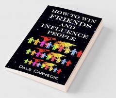 How to Win Friends and Influence People