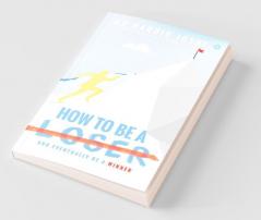 How To Be A Loser