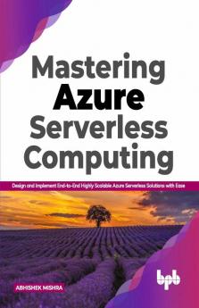 Mastering Azure Serverless Computing