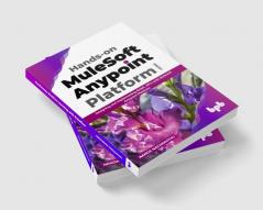 Hands-on MuleSoft Anypoint platform Volume 1