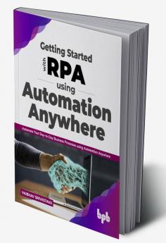 Getting started with RPA using Automation Anywhere