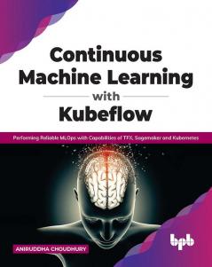 Continuous Machine Learning with Kubeflow