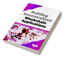 Building Decentralized Blockchain Applications