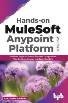 Hands-on MuleSoft Anypoint platform Volume 2