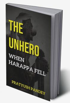 THE UNHERO: When Harappa Fell