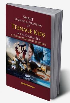 Smart Leading and Parenting of Teenage Kids in the Digital Era