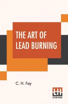 The Art Of Lead Burning