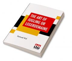 The Art Of Iugling Or Legerdemaine