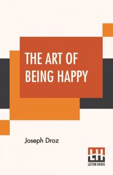 The Art Of Being Happy