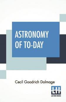 Astronomy Of To-Day