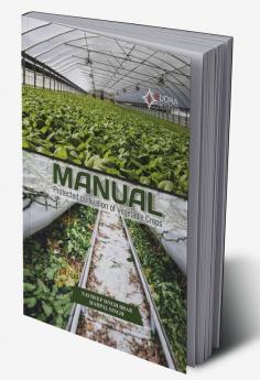 MANUALProtected cultivation of Vegetable Crops