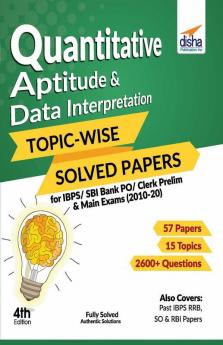 Quantitative Aptitude & Data Interpretation Topic-wise Solved Papers for IBPS/SBI Bank PO/Clerk Prelim & Main Exams (2010-20)
