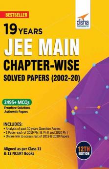 19 Years JEE MAIN Chapter-wise Solved Papers (2002 - 20) 12th Edition