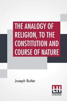 The Analogy Of Religion To The Constitution And Course Of Nature