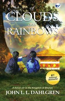 Of Clouds and Rainbows: A Novel set in the Kingdom of Bhutan