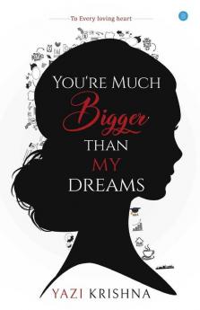 You are Much Bigger Than My Dreams