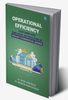 OPERATIONAL EFFICIENCY CUSTOMER AND EMPLOYEE SATISFACTION OF INDIAN COMMERCIAL BANKS