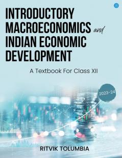 Introductory Macroeconomics & Indian Economic Development ( A Textbook for Class XII)