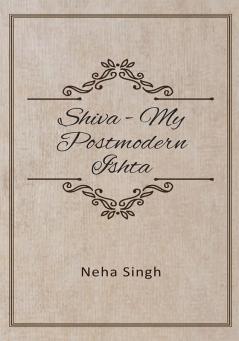 Shiva: My Postmodern Ishta