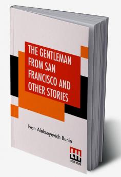 The Gentleman From San Francisco And Other Stories