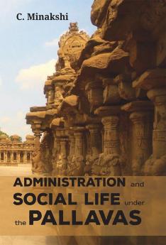 Administration And Social Life Under The Pallavas