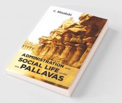 Administration And Social Life Under The Pallavas