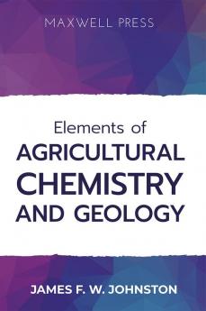 Elements ofAgricultural Chemistry and Geology