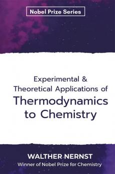 Experimental & Theoretical Applications of Thermodynamics to Chemistry