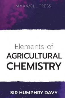 Elements of Agricultural Chemistry