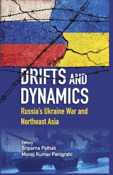 Drifts and Dynamics : Russia's Ukraine War and Northeast Asia