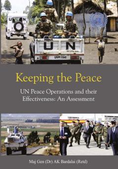 Keeping the Peace UN Peace Operations and their Effectiveness: An Assessment