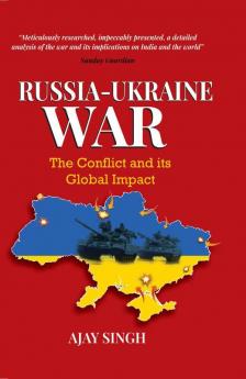 Russia-Ukraine War: The Conflict and its Global Impact