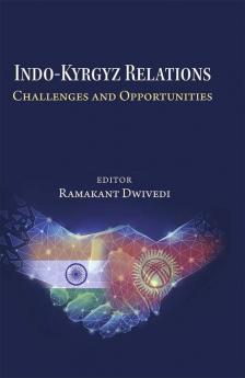 Indo-Kyrgyz Relations: Challenges and Opportunities