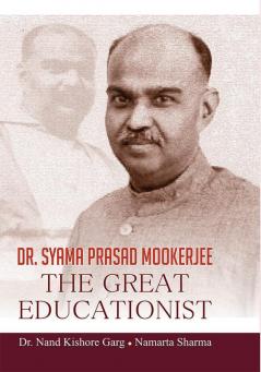 Dr. Syama Prasad Mookerjee The Great Educationist