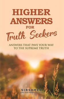 HIGHER ANSWERS FOR TRUTH SEEKERS