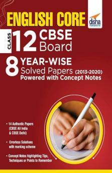English Core Class 12 CBSE Board 8 YEAR-WISE Solved Papers (2013 - 2020) powered with Concept Notes