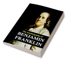 The Autobiography of Benjamin Franklin