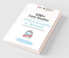 100+ Case Studies in Ethics Integrity and Aptitude