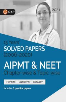 AIPMT NEET 2021 Chapter-wise and Topic-wise 15 Years Solved Papers (2006-2020)